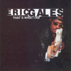 Eric Gales : That's What I Am